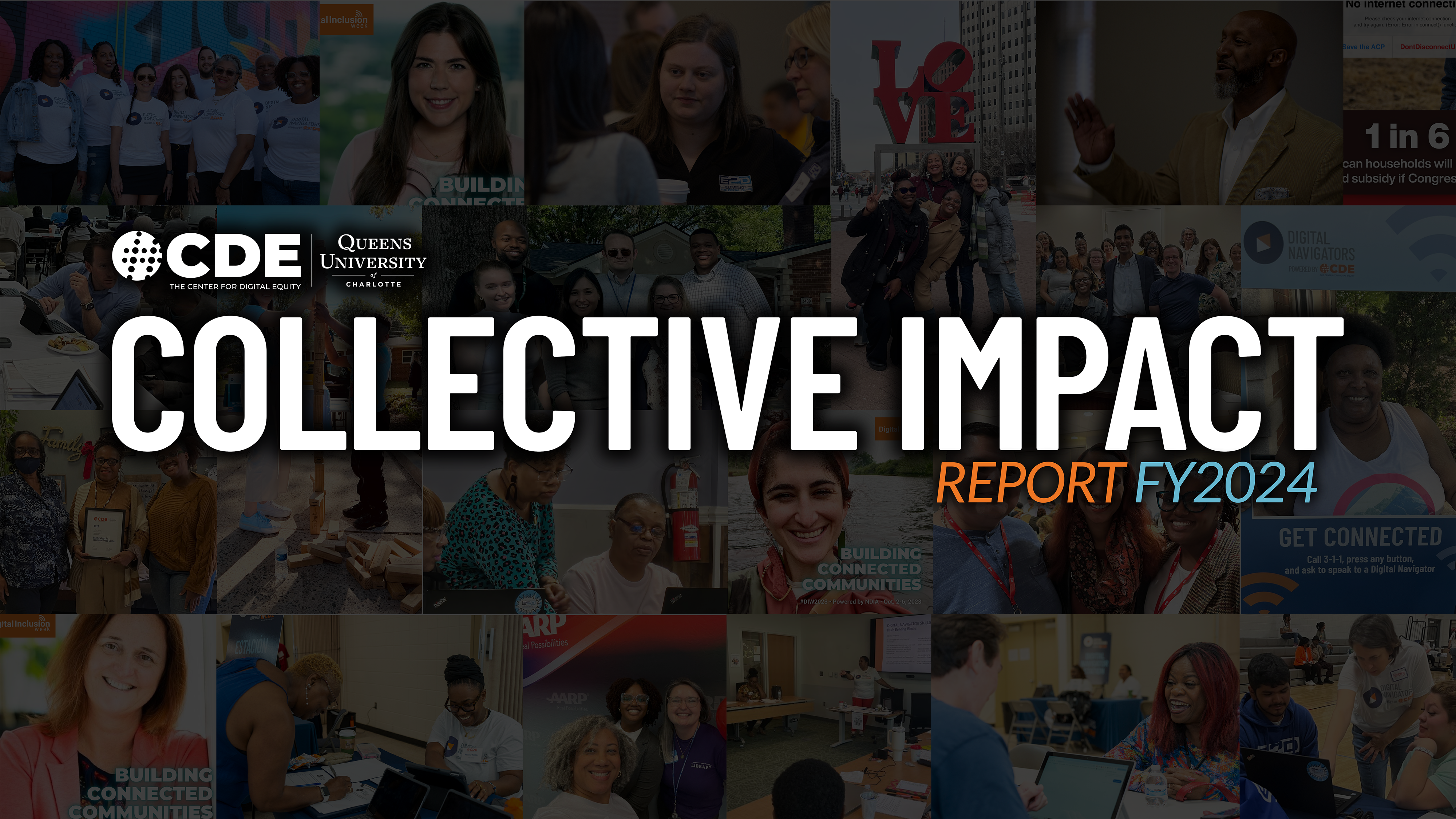 Logo of CDE/Queens University above title "Collective Impact Report FY2024." Overlayed on top of dark background of grid collage featuring various images collected from the past year.